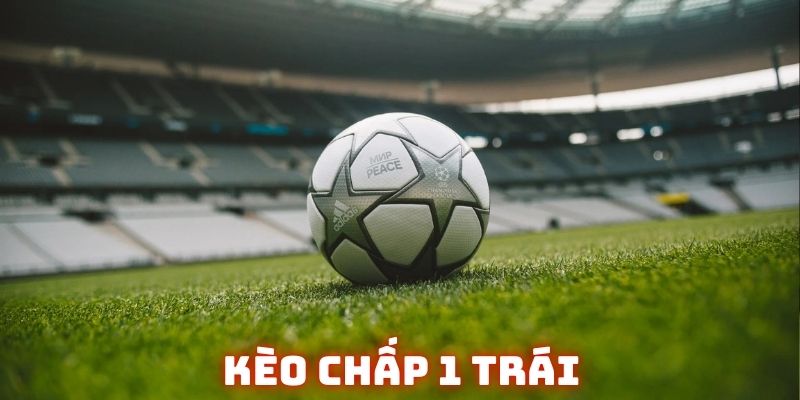 Kèo chấp 1 trái mang lại sự kịch tính và thú vị